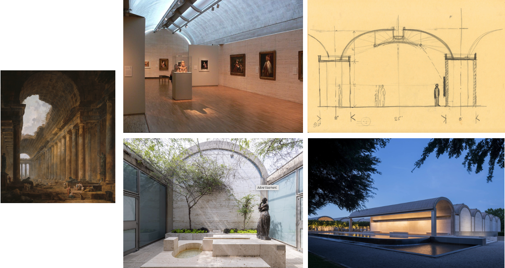 Google Images -Huber Robert painting titled Le Vieux Temples, and interpretation by Louis I. Khan of Roman architecture with the Kimbel Art Museum in Fort Worth, Texas (1972). The arch becomes vault, and the vault become cycloid. Note the beautiful interpretation of the interior courtyard as if a vault was ‘missing’ similarly as depicted in Hubert Robert’s painting.